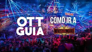 OTTGuía  Como ir a Wrestlemania 35 Datos y consejos para viajar a Wrestlemania [upl. by Ainoek]