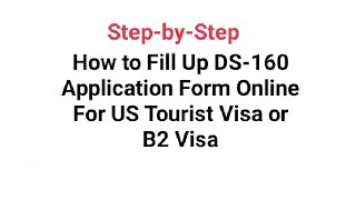 How to Fill Up DS160 Application Form Online For US Tourist Visa or B2 Visa Step by Step [upl. by Cohdwell]