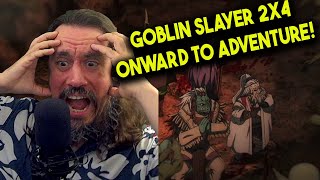 Kit Reacts Goblin Slayer 2x4 Onward to Adventure [upl. by Ytsirc984]