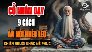 Cổ Nhân Dạy 9 Cách quotĂN NÓI KHÉO LÉOquot Sẽ Được Lòng Thiên Hạ  Audio Books  Chuyện Đời [upl. by Olihs310]