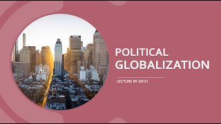 POLITICAL GLOBALIZATION A LECTURE ON THE CONTEMPORARY WORLD [upl. by Claudianus]