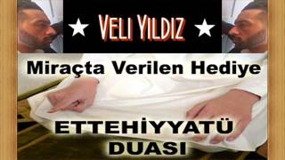 Mirac da verilen hediye  Ettehiyyatü Duasi nasil olustu  Veli Yildiz [upl. by Editha770]