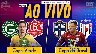 Goiás x União Rondonópolis  Copa Verde  Real Brasília x AtléticoGO  Copa do Brasil  AO VIVO [upl. by Corina]