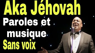 Aka Jéhovah paroles et musique Lyrics [upl. by Flan]