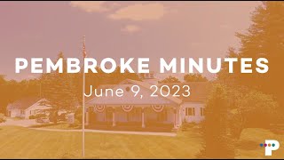 Pembroke Minutes June 9 2023 Board of Selectmen June 7th Meeting [upl. by Notkcorb]