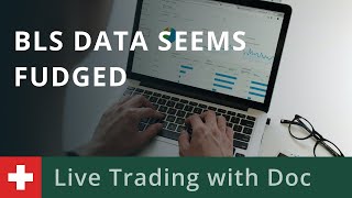 Live Trading with Doc 2504 BLS Data Seems Fudged [upl. by Kelleher]