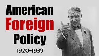 American Foreign Policy Between WWI and WWII 19201939 [upl. by Nylloh]