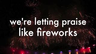 Praise Like Fireworks Rend Collective Experiment [upl. by Arimas]