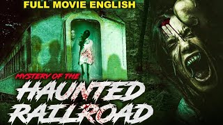 MYSTERY OF THE HAUNTED RAILROAD  Supernatural Horror Full Movie In English  English Horror Movies [upl. by Airemat]