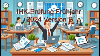 Besprechung IHKPrüfung Frühjahr 2024 Version B [upl. by Haiasi]