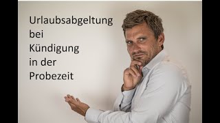 Urlaubsanspruch bei Kündigung in der Probezeit [upl. by Attelra]