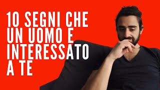 10 segni che un uomo è interessato a te ma tu non te ne sei accorta [upl. by Monjan58]