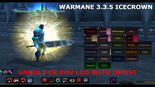 WARMANE 335 LOD  RAIDING TODAY WITH INFEST  UNHOLY DK POV [upl. by Buschi]