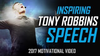 Tony Robbins  BEST 2017 MOTIVATIONAL SPEECH FOR SUCCESS [upl. by Osbourn]