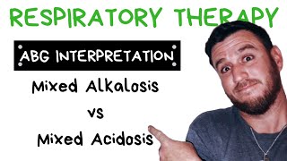 Respiratory Therapy  ABG Interpretation Mixed Alkalosis vs Mixed Acidosis [upl. by Berni]