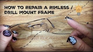 How to Repair and Tighten a Rimless  Drill Mounted Glasses Frame [upl. by Eelta]