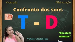 Confronto dos SONS das LETRAS T e D  fonemas t e d ALFABETIZAÇÃO  MÉTODO FÔNICO [upl. by Akinahs]