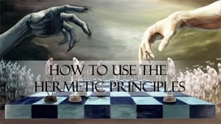 How to apply  use the 7 Hermetic Principles [upl. by Imoyaba]