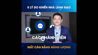 5 LÝ DO KHIẾN NHÀ LÃNH ĐẠO MẤT CÂN BẰNG NĂNG LƯỢNG [upl. by Osanna]