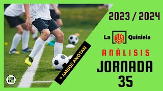 LA QUINIELA Jornada 35  Análisis y Pronósticos 2023  2024 [upl. by Narcissus943]