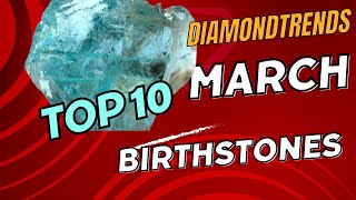 Top 10 Most Fascinating and Distinctive March Birthstones [upl. by Publias]