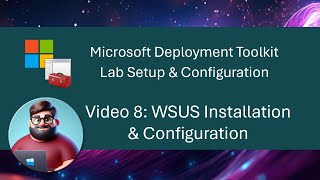 MDT Lab Setup  Video 8 WSUS Installation amp Configuration [upl. by Lladnor650]