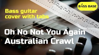 Australian Crawl  Oh No Not You Again  Bass cover with tabs [upl. by Ahseim]