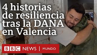 4 historias de resiliencia que muestran la dimensión de la tragedia tras la DANA en Valencia [upl. by Nalak]