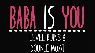 Baba Is You  Level Ruins 8  Double moat  Solution [upl. by Ariajaj]