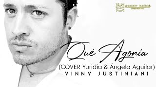 Qué Agonía Yuridia amp Angela Aguilar MALE Cover  Vinny Justiniani [upl. by Ednutey]