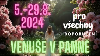 💚 Venuše v Panně od 5 do 2982024 Co očekávat a doporučení pro všechna znamení 🌸✨ [upl. by Idrahs]