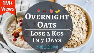 Overnight Oats  Lose 2 Kgs in 1 Week  How To Make Oats Recipes for Weight Loss  Oats Meal Plan [upl. by Eanert]