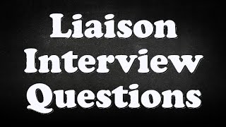 Liaison Interview Questions [upl. by Aerdnak275]