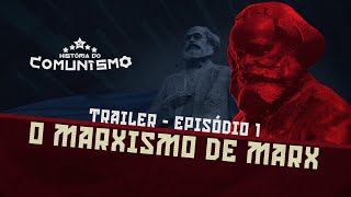 HISTÓRIA DO COMUNISMO  EP 1  O MARXISMO DE MARX  TRAILER [upl. by Markiv746]