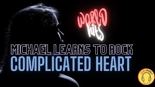 Michael Learns To Rock  Complicated Heart Lyrics [upl. by Naryk110]