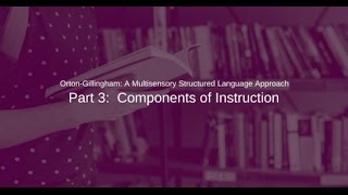 OrtonGillingham A Multisensory Structured Language Approach Part 3 Components of Instruction [upl. by Aienahs]