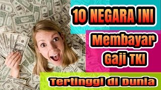 10 NEGARA KAYA YANG MEMBAYAR GAJI TKI TERTINGGI DI DUNIA [upl. by Akili]