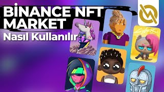 Binance NFT Market Nasıl Kullanılır  NFT Oluşturmak  Satmak  Almak [upl. by Nottarts433]