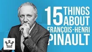 15 Things You Didn’t Know About François Henri Pinault [upl. by Amitaf]