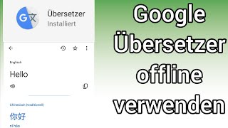 Google Übersetzer App offline benutzen  Anleitung [upl. by Velda]