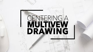 Centering a Mulitview Drawing [upl. by Edmonds]