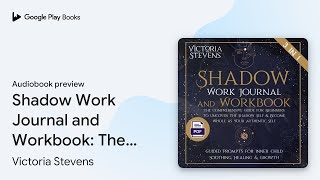 Shadow Work Journal and Workbook The… by Victoria Stevens · Audiobook preview [upl. by Nilde]