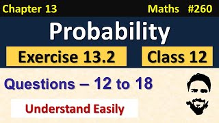 Exercise 132 Class 12th Q12 to Q18  Probability Class 12  Chapter 13 Class 12 Maths  NCERT [upl. by Ardnuasal]