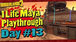 Borderlands 2  1 Life Maya Playthrough  Day 13 [upl. by Berkie363]