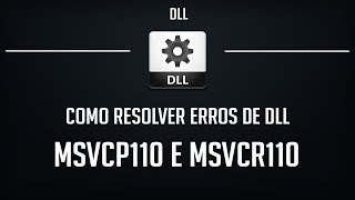 Como Resolver Erros MSVCP110dll e MSVCR110dll  100 Funcional e Atualizado [upl. by Etteragram976]