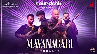 Mayanagari  Full Video  Yugaant  SoundChk S02  Merchant Records  Indie Rock Song 2024 [upl. by Airla]