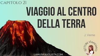 VIAGGIO AL CENTRO DELLA TERRA 21  J Verne  Audiolibro  La Musifavolista [upl. by Rebbecca]