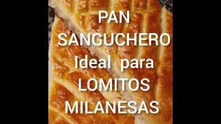 Pan Sanguchero  IDEAL para Lomitos y Milanesas [upl. by Enylhsa]