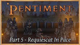 Pentiment  Part 5 Requiescat In Pace [upl. by Ddarb]