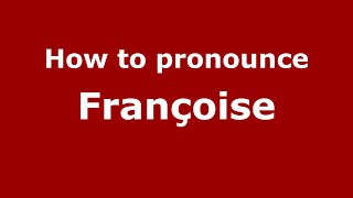 How to Pronounce Françoise  PronounceNamescom [upl. by Codel343]